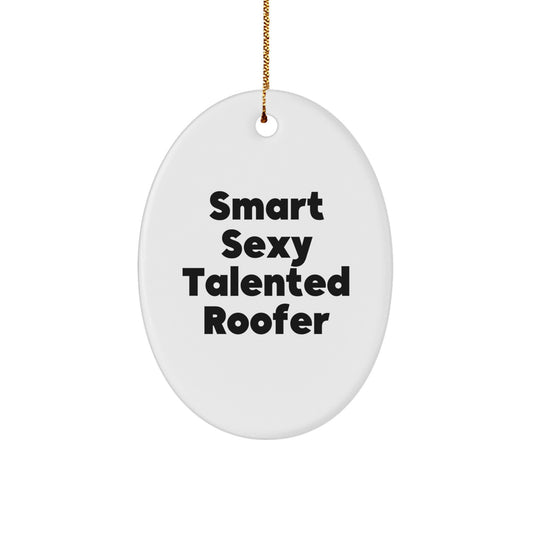 Funny Roofer Gifts for Men from Friends - Smart Sexy Talented Roofer Oval Ornament, White, Christmas Unique Decorations - Image 1