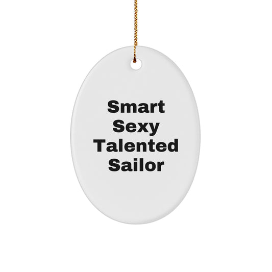 Funny Sailor Gifts for Men, Smart Sexy Talented Sailor Oval Ornament Christmas Unique Gifts from Friends - Image 1