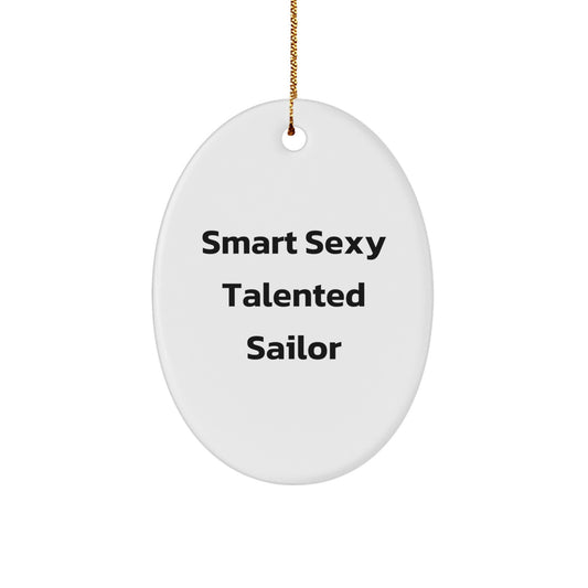Smart Sexy Talented Sailor Oval Ornament, Funny Sailor Gifts for Men, Women, Friends, Coworkers, Family, Unique Christmas Unique Gifts from Friends - Image 1