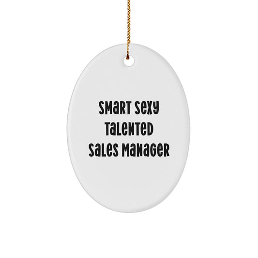 Funny Sales Manager Gifts for Christmas Unique Oval Ornament 'Smart Sexy Talented' from Friends - Image 1
