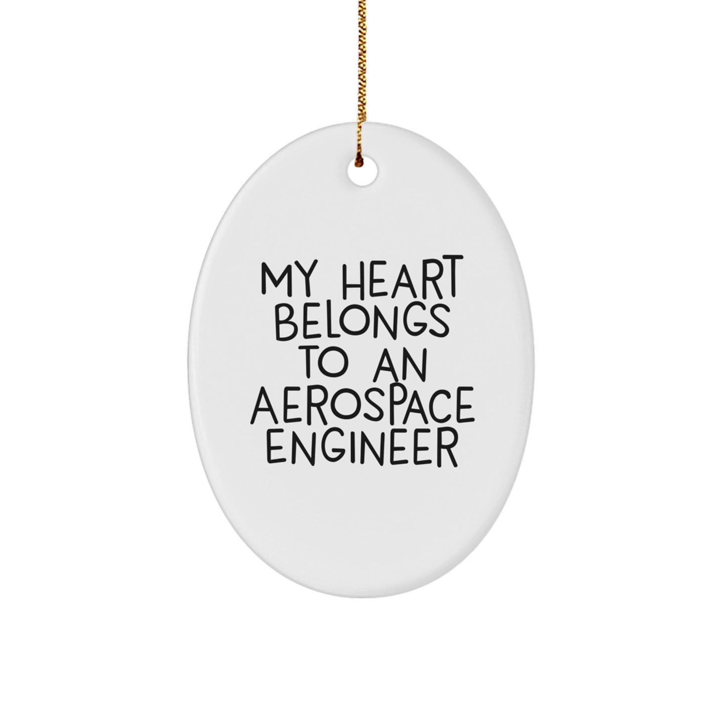 Funny Aerospace Engineer Oval Ornament Gifts from Men to Friends, Christmas Unique Gifts for Aerospace Engineer, My Heart Belongs To An 'Aerospace Engineer' - Image 1