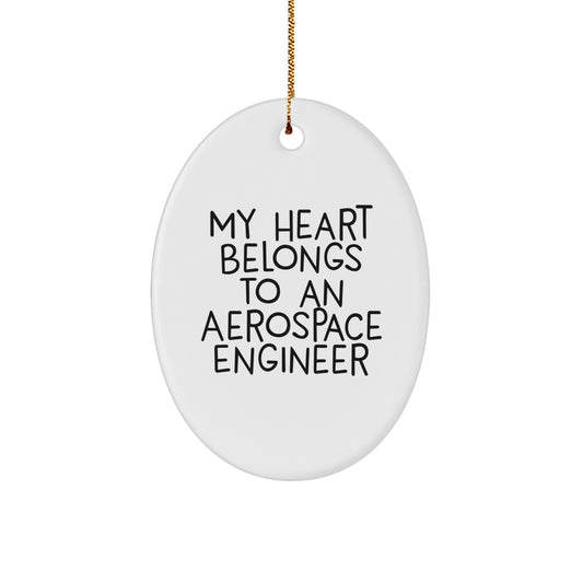 Funny Aerospace Engineer Oval Ornament Gifts from Men to Friends, Christmas Unique Gifts for Aerospace Engineer, My Heart Belongs To An 'Aerospace Engineer' - Image 1