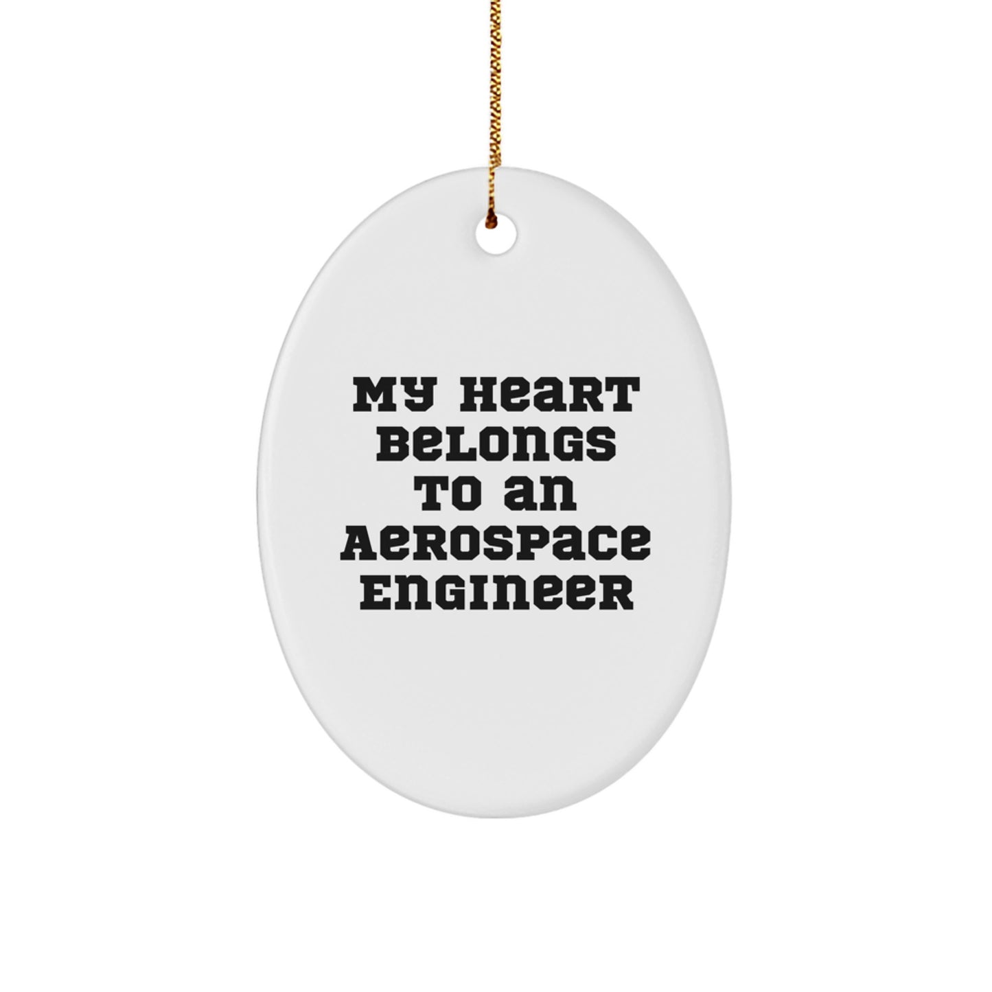 Funny Aerospace Engineer Gifts from Friends and Family for Christmas, White Oval Ornament, 'My Heart Belongs To An Aerospace Engineer' Quote Decor - Image 1