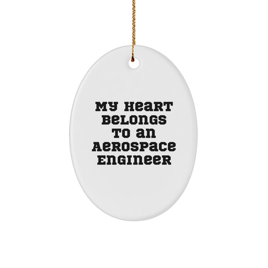 Funny Aerospace Engineer Gifts from Friends and Family for Christmas, White Oval Ornament, 'My Heart Belongs To An Aerospace Engineer' Quote Decor - Image 1