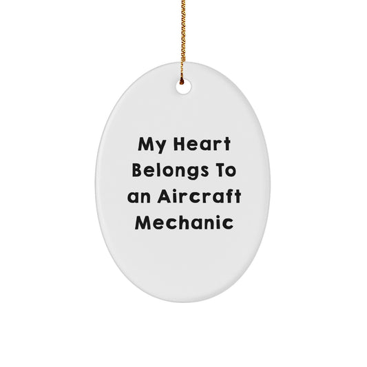 Funny Aircraft Mechanic Oval Ornament Gifts from Friends and Family for the Holidays, My Heart Belongs To An Aircraft Mechanic, Unique Christmas Unique Gift - Image 1
