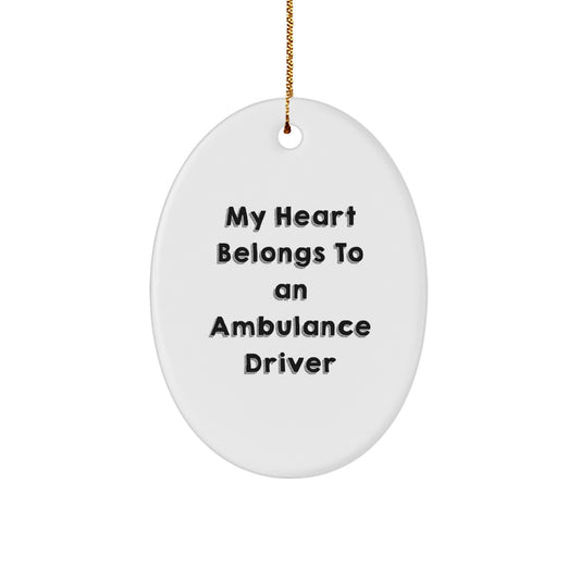 Ambulance Driver Christmas Oval Ornament Gifts from Men to Ambulance Driver Friends, Funny Quote 'My Heart Belongs To An Ambulance Driver' Oval Decorations, Oval Ornament for Ambulance Driver - Image 1
