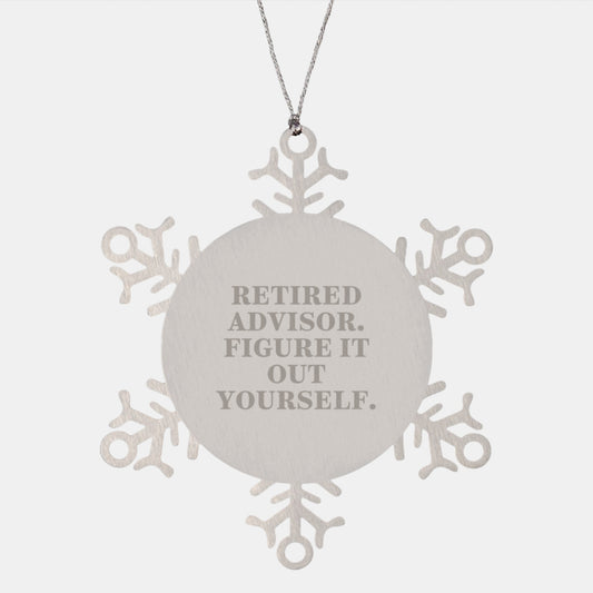Funny Advisor Gifts for Coworkers, Snowflake Ornament Figurine, 'Retired Advisor. Figure It Out Yourself.' Quote, Gifts from Family, Christmas Unique Presents - Image 1