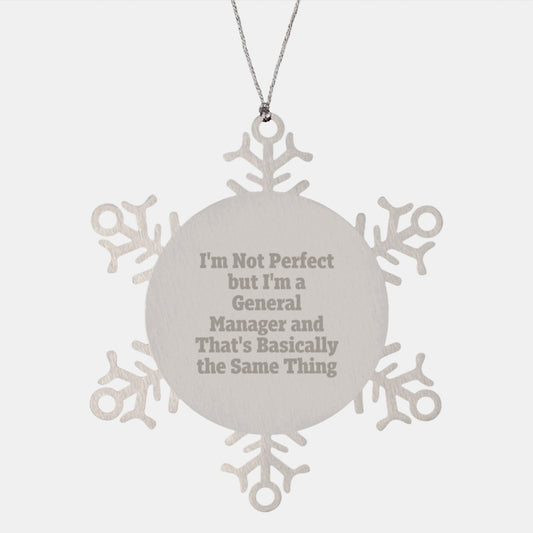 Funny General Manager Snowflake Ornament Gifts from Coworkers to Men, 'I'm Not Perfect But I'm A General Manager And That's Basically The Same Thing' Christmas Unique - Image 1