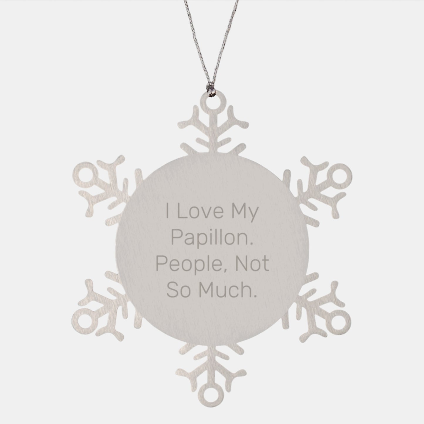 Papillon Dog Snowflake Ornament, Funny Gift for Friends from Family - 'I Love My Papillon. People, Not So Much.' - Image 1