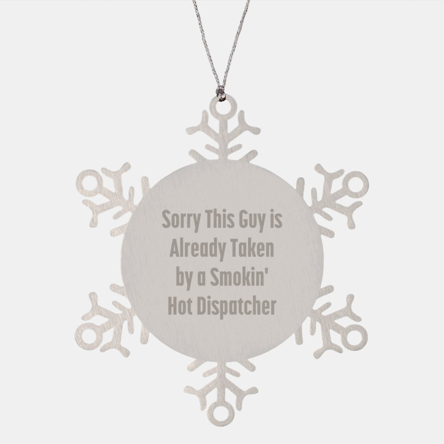 Funny Dispatcher Gifts, Snowflake Ornament Quote, 'Sorry This Guy Is Already Taken By A Smokin' Hot Dispatcher' - Unique Christmas Memorable Presents from Friends - Image 1