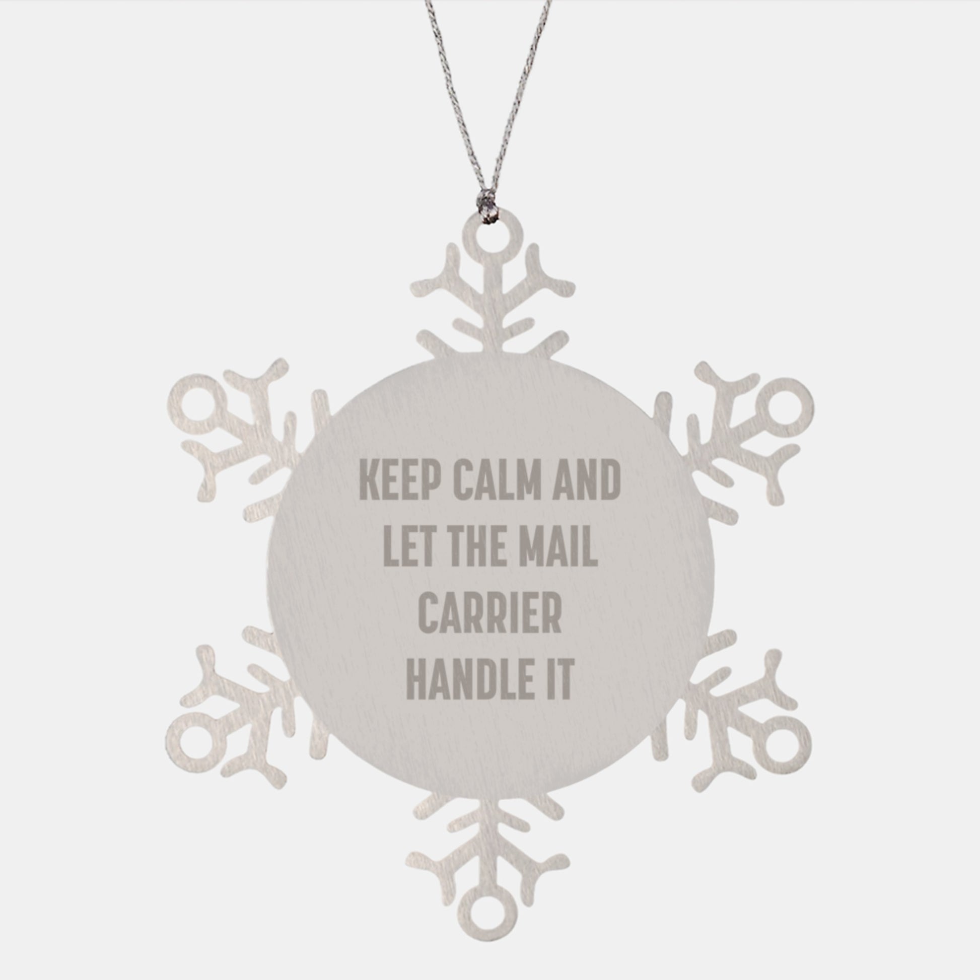 Funny Mail Carrier Christmas Unique Gifts from Friends for Mail Carrier, Snowflake Ornament, 'Keep Calm And Let The Mail Carrier Handle It' Quote, Unique Christmas Unique Gifts - Image 1