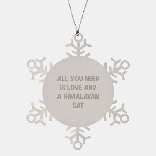 Himalayan Cat Lovers' Gift, Snowflake Ornament with Inspirational Quote, 'All You Need Is Love And A Himalayan Cat', Christmas Unique Gifts for Family, Friends, and Coworkers - Image 1
