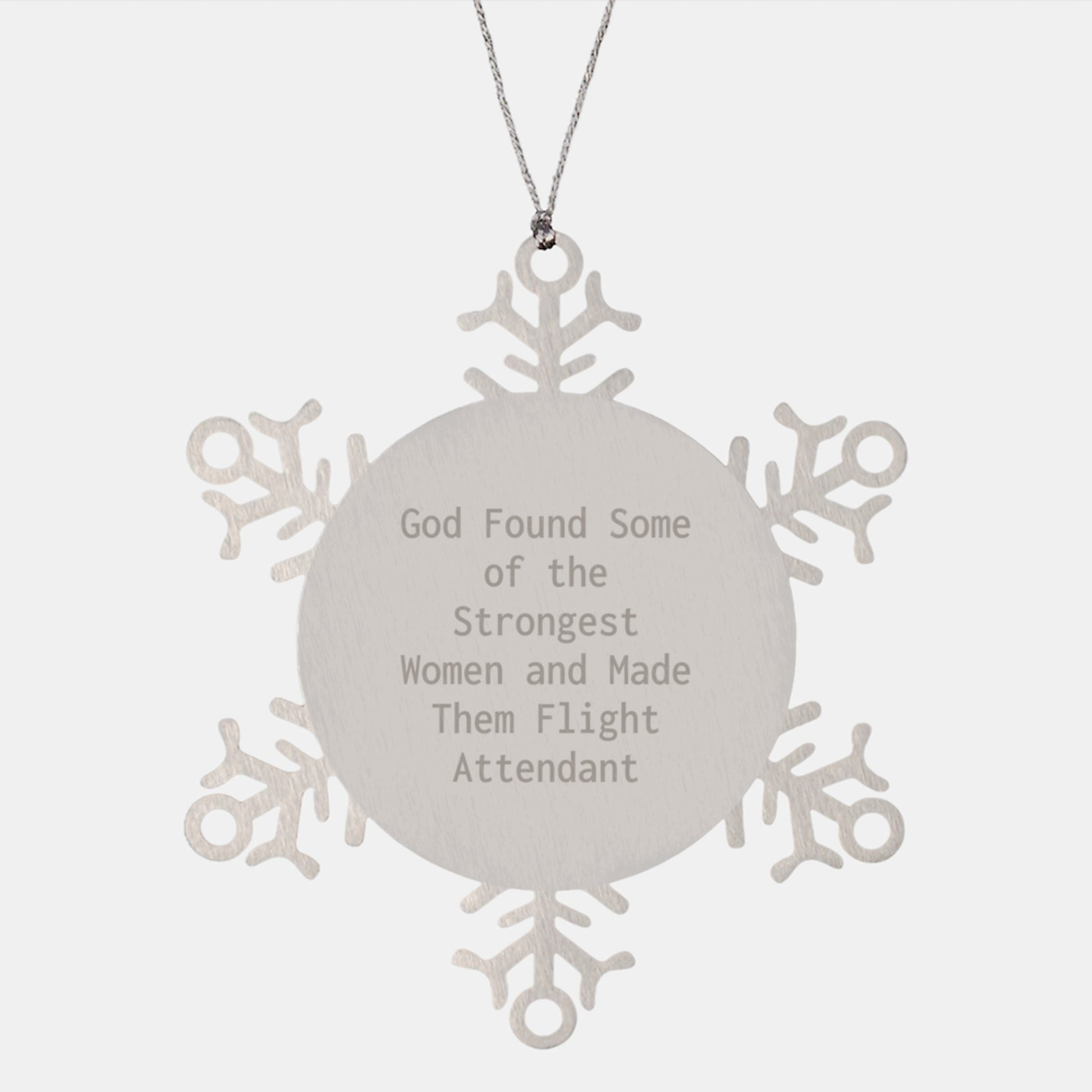 Funny Flight Attendant Gifts - God Found Some Of The Strongest Women Quote Snowflake Ornament, Unique Christmas Memorable Presents for Coworkers, Stainless Steel, Shatterproof, 3.14 inches - Image 1