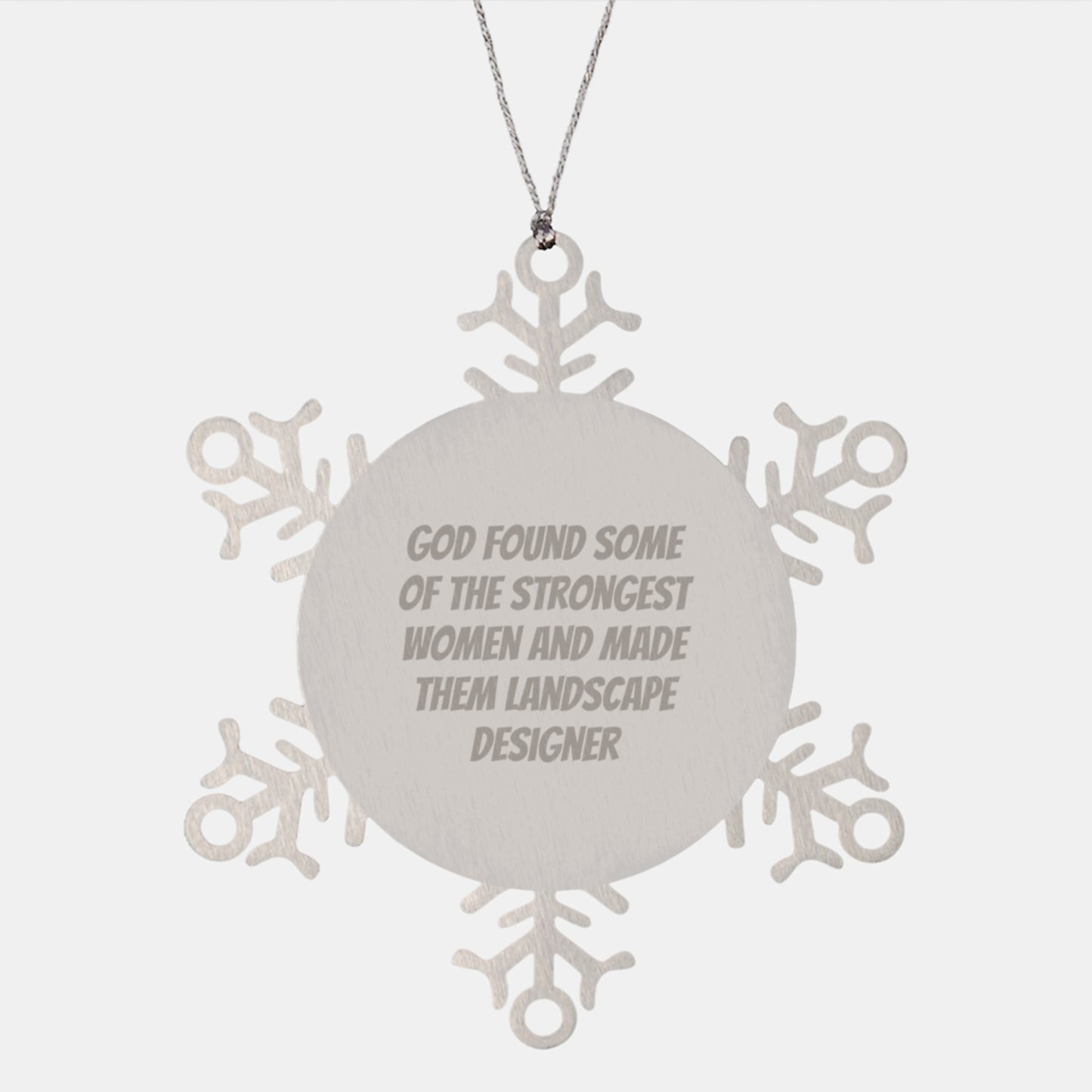 Funny Landscape Designer Gifts from Men to Women Friends Coworkers Family 'God Found Some Of The Strongest Women And Made Them Landscape Designers' Snowflake Ornament Unique Christmas Unique Gifts - Image 1