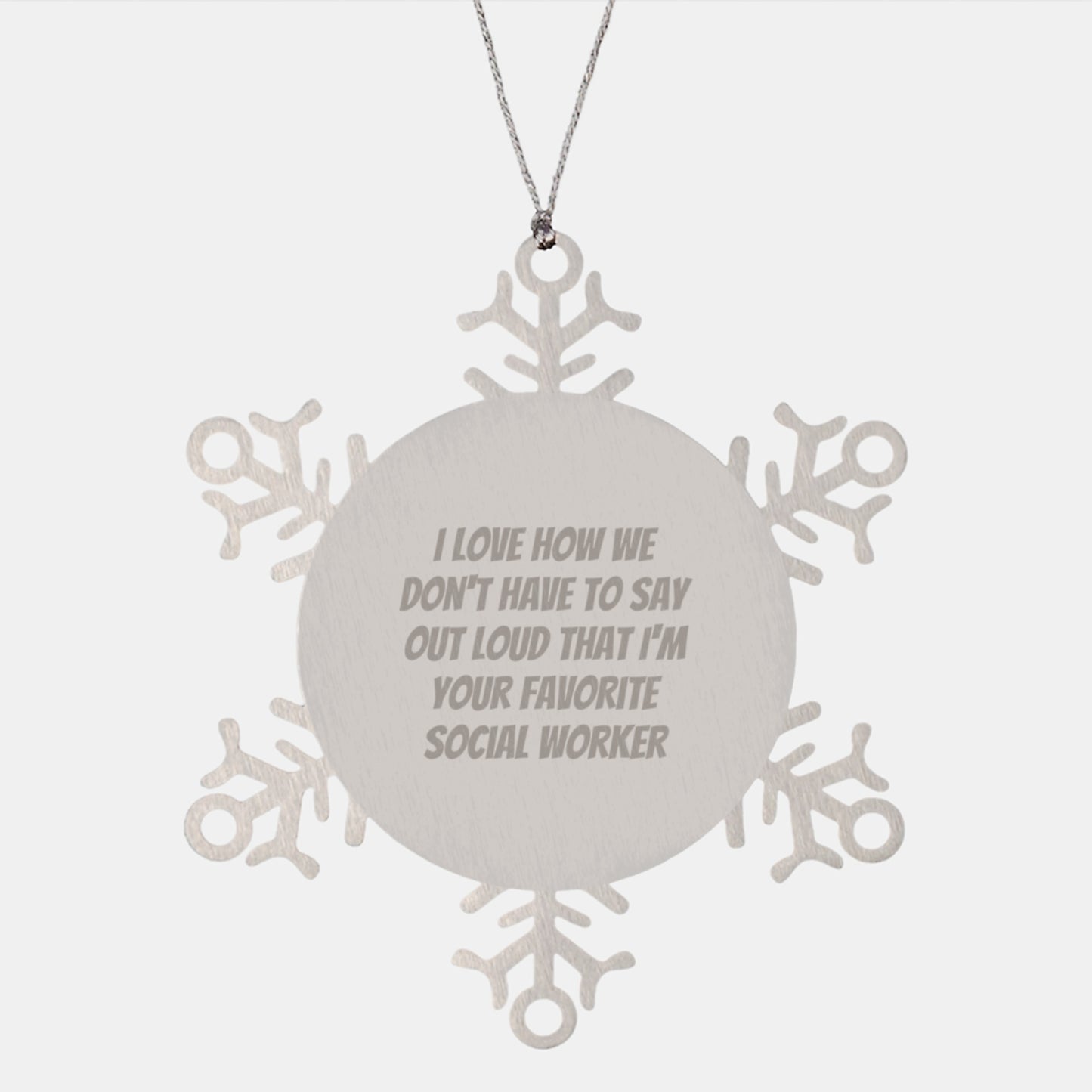 Social Worker Gifts, 'I Love How We Don't Have To Say Out Loud That I'm Your Favorite', Snowflake Ornament, Premium Stainless Steel, Christmas Unique Gifts from Family to Coworkers - Image 1