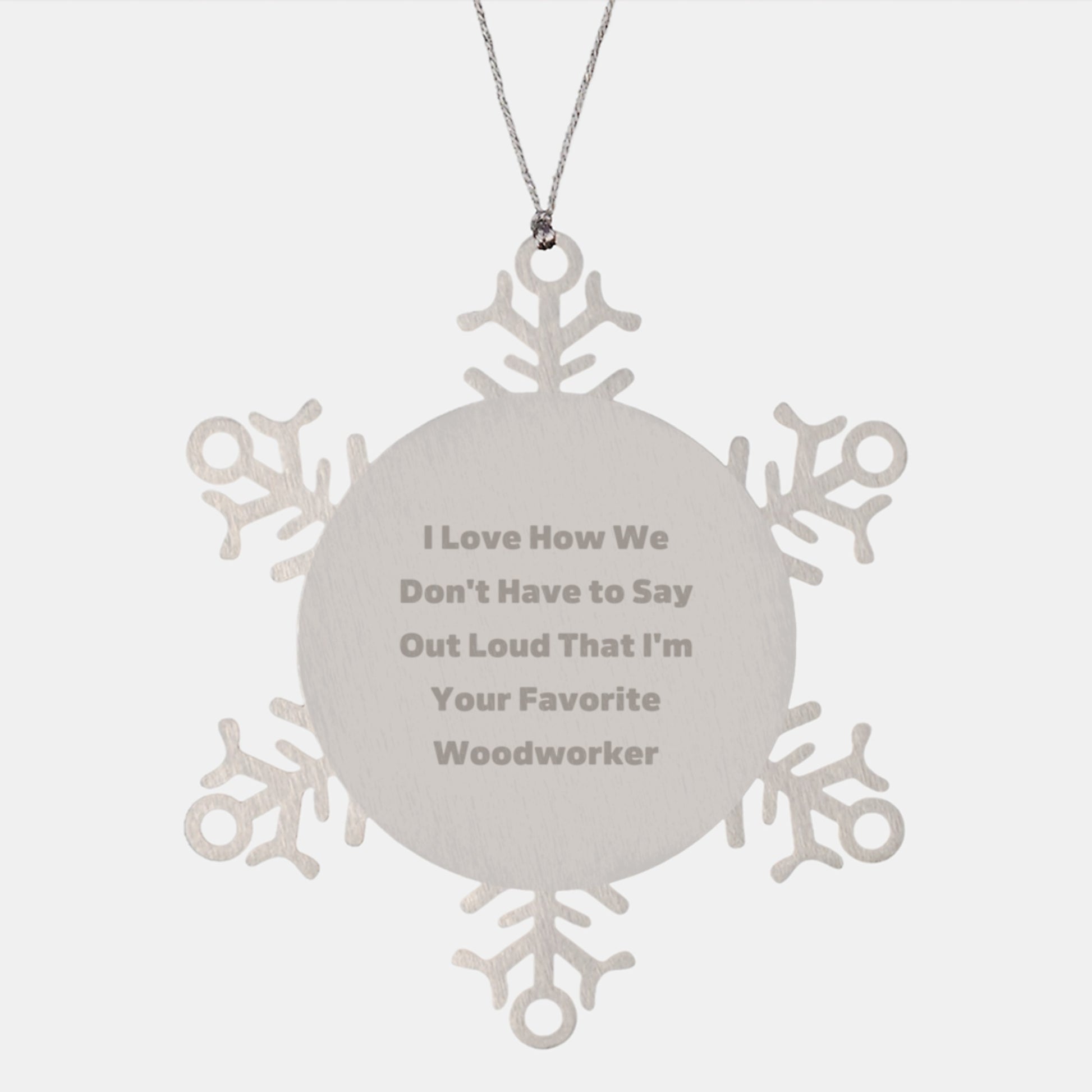 Gifts from Friends for Favorite Woodworker Snowflake Ornament, Funny Quote, Shatterproof, 3.14 inches, Christmas Unique Gifts for Woodworker - Image 1
