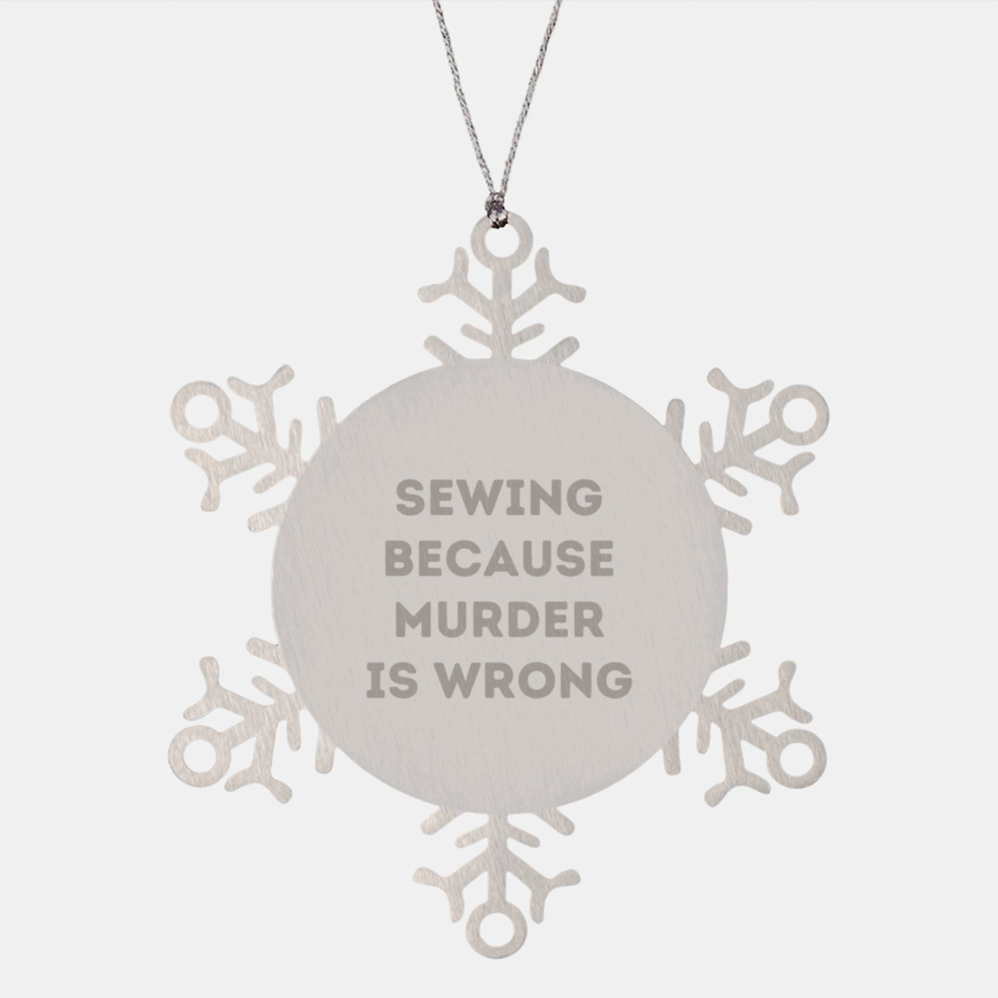 Snowflake Sewing Gifts from Friends for Women - 'Sewing Because Murder Is Wrong' Quote, Christmas Unique Ornament - Image 1