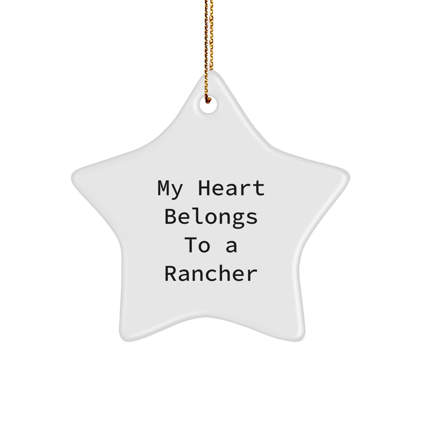 Funny Rancher Gifts from Friends for Men - Star Ornament - My Heart Belongs To A Rancher - Image 1