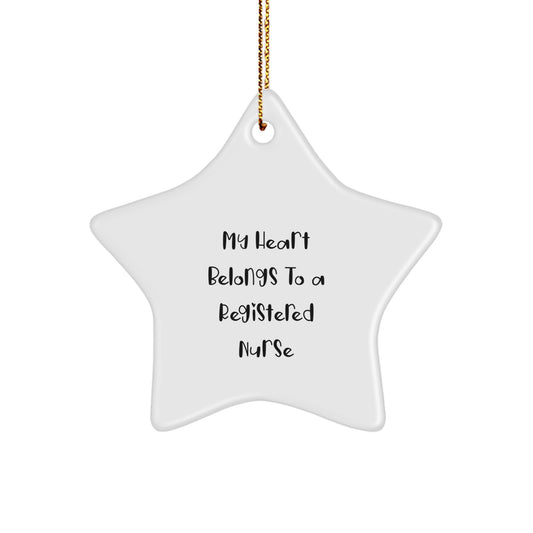 Funny Nurse Gifts from Men to Registered Nurse Friends - My Heart Belongs To A Registered Nurse Star Ornament - Image 1