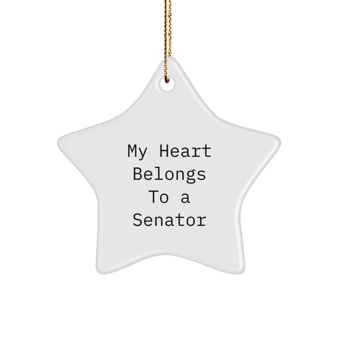 Funny Senator Gifts, White Star Ornament, My Heart Belongs To A Senator, Christmas Unique Gift Idea for Senator - Image 1