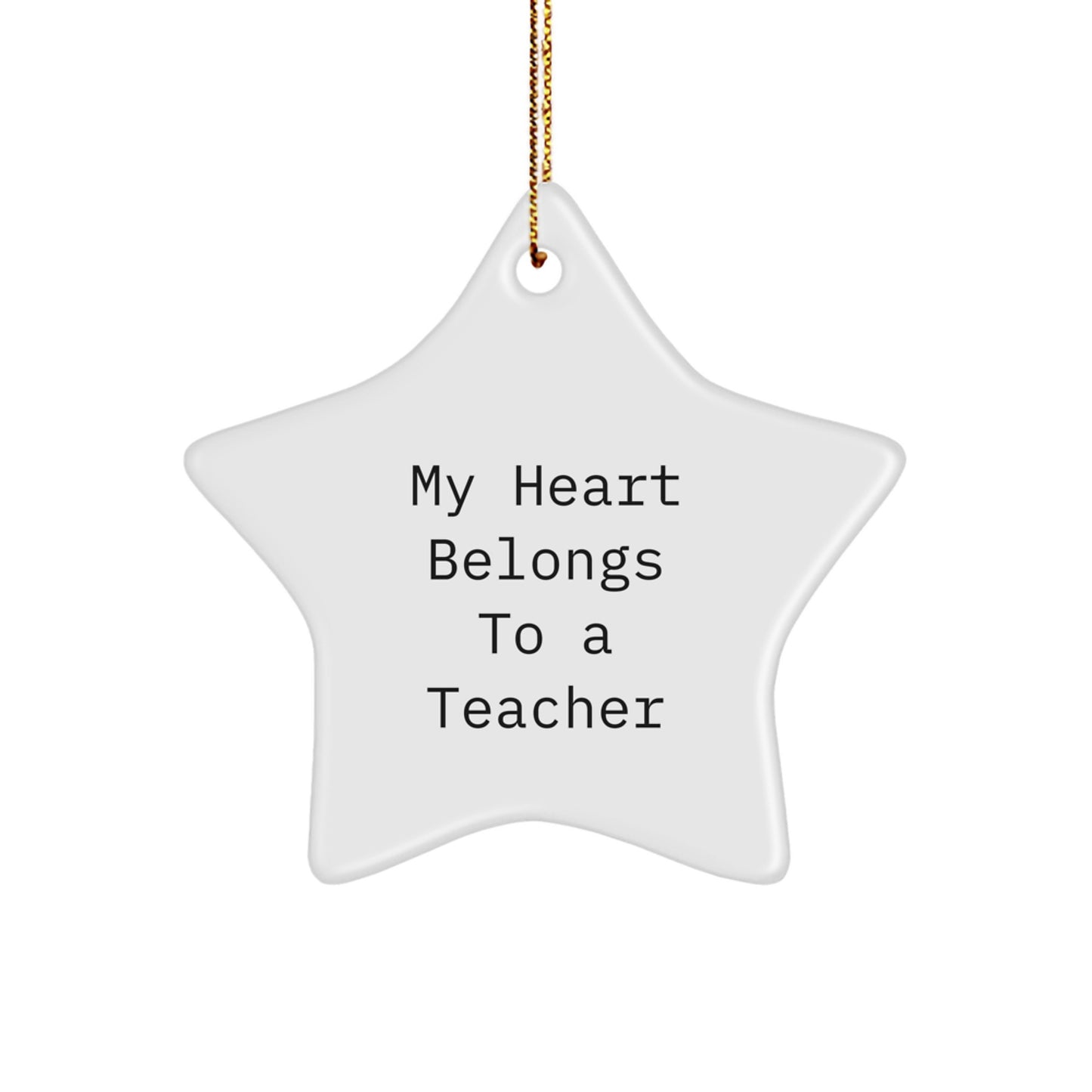 Funny Teacher Gifts from Friends, Unique Christmas Star Ornament for Teacher, 'My Heart Belongs To A Teacher' - Image 1