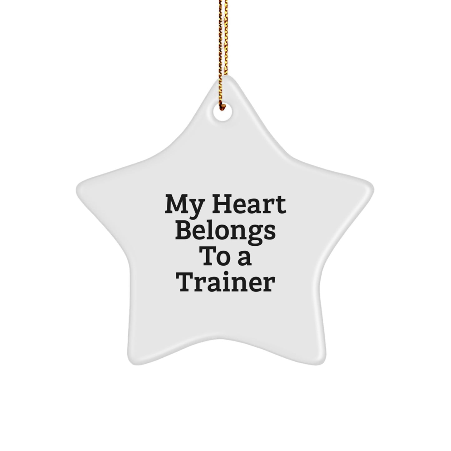 Funny Trainer Gifts from Men - Star Ornament for Trainer Lovers, Inspirational Quote 'My Heart Belongs To A Trainer' on White Star Shaped Decoration for Unique Christmas Unique Gifts - Image 1