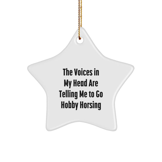 Funny Hobby Horsing Gifts from Friends - 'The Voices In My Head Are Telling Me To Go Hobby Horsing' Star Ornament for Christmas Unique Gifts - Image 1
