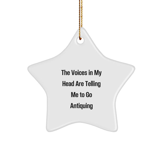 Funny Antiquing Star Ornament, Gifts from Friends, Perfect for Christmas, The Voices In My Head Are Telling Me To Go, Antiquing Lover Gifts - Image 1