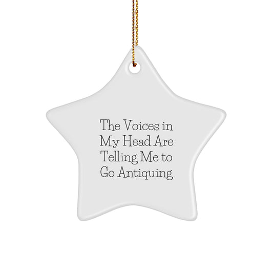 Funny Antiquing Gifts for Friends, Christmas Unique Star Ornament, The Voices In My Head Are Telling Me To Go Antiquing - Image 1
