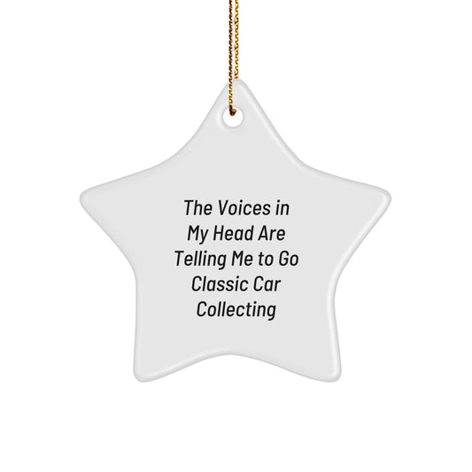 Funny Classic Car Collecting Star Ornament Gifts from Friends for Classic Car Enthusiasts - The Voices In My Head Are Telling Me To Go Classic Car Collecting Christmas Unique Gifts - Image 1