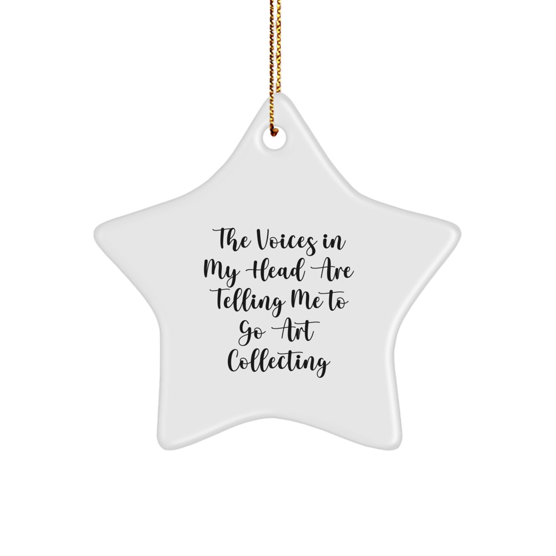 Funny Art Collecting Star Ornament Gifts for Christmas - 'The Voices In My Head Are Telling Me To Go Art Collecting' from Friends, Family, Coworkers - Image 1