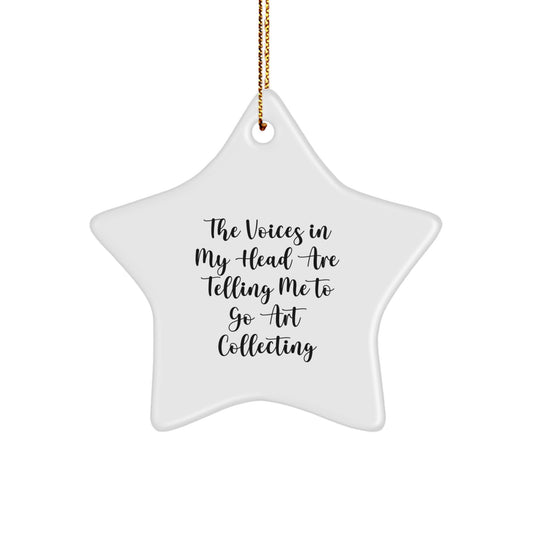 Funny Art Collecting Star Ornament Gifts for Christmas - 'The Voices In My Head Are Telling Me To Go Art Collecting' from Friends, Family, Coworkers - Image 1