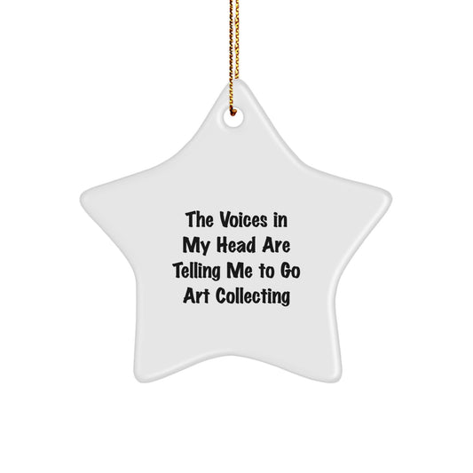Funny Art Collecting Gifts for Men from Women - Star Ornament, The Voices In My Head Are Telling Me To Go Art Collecting, Christmas Unique - Image 1