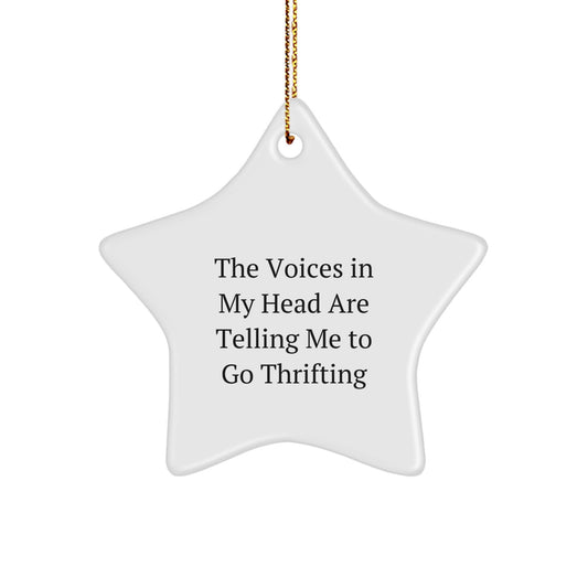 Thrifting Star Ornament Funny Quotes Gifts for Friends, Family, and Thrifting Enthusiasts - 'The Voices In My Head Are Telling Me To Go Thrifting' Star Shaped Decorations - Image 1