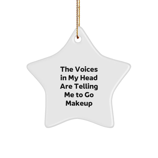 Funny Makeup Star Ornament, The Voices in My Head Are Telling Me to Go Makeup, Christmas Unique Gifts for Makeup Lovers from Friends and Family - Image 1