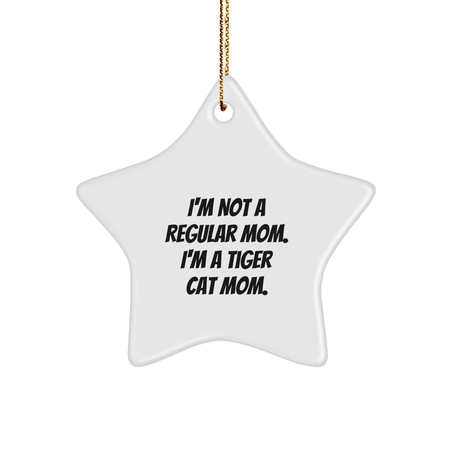 Funny Tiger Cat Mom Star Ornament Gifts from Family, Tiger Cat Christmas Decorations, Unique Star Ornament Gifts for Tiger Cat Lover, I'm Not A Regular Mom. I'm A Tiger Cat Mom. - Image 1