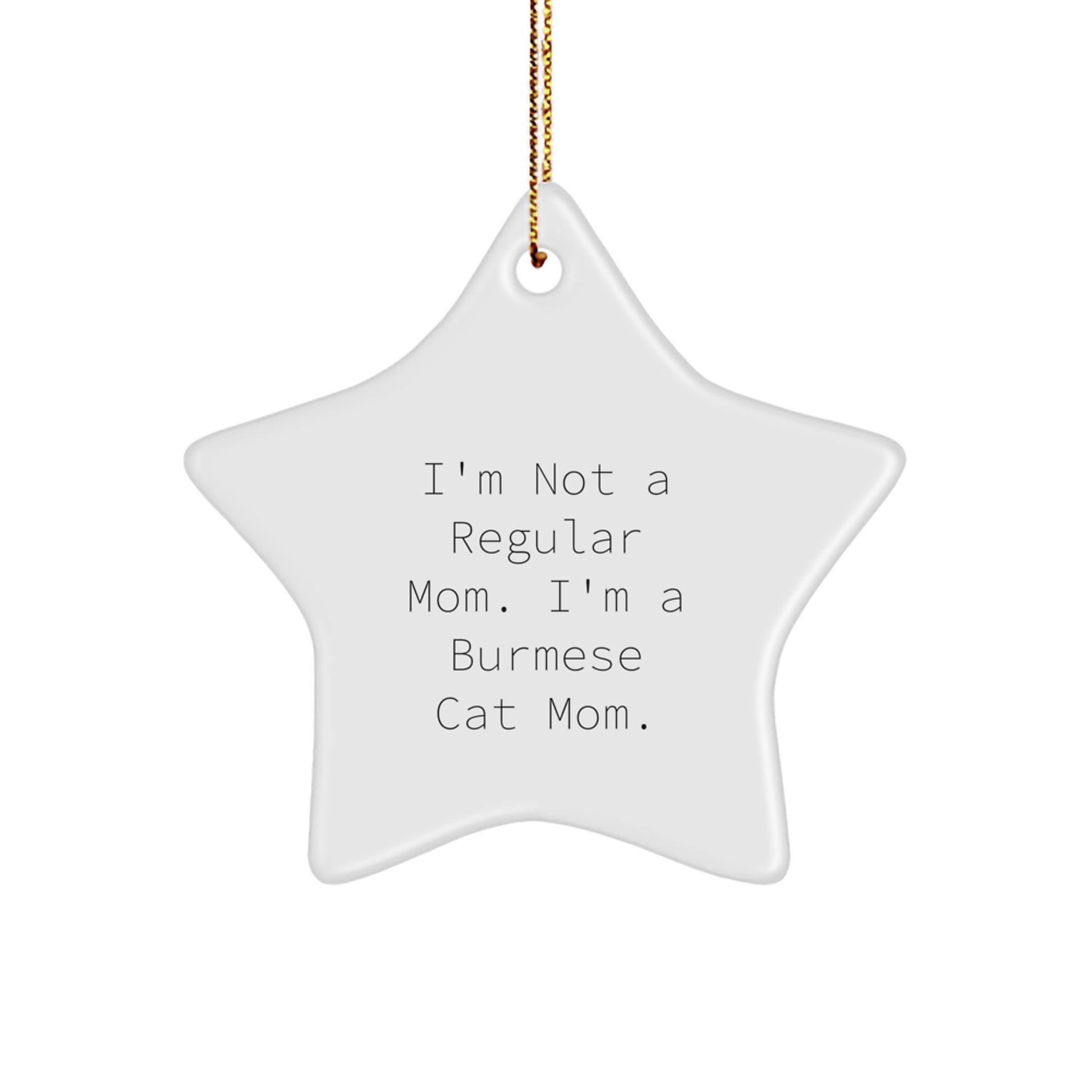Funny Burmese Cat Mom Gifts from Friends to Family, Burmese Cat Star Ornament for Christmas Decorations, I'm Not A Regular Mom. I'm A Burmese Cat Mom. - Image 1