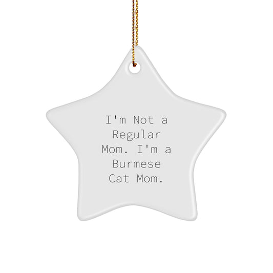 Funny Burmese Cat Mom Gifts from Friends to Family, Burmese Cat Star Ornament for Christmas Decorations, I'm Not A Regular Mom. I'm A Burmese Cat Mom. - Image 1
