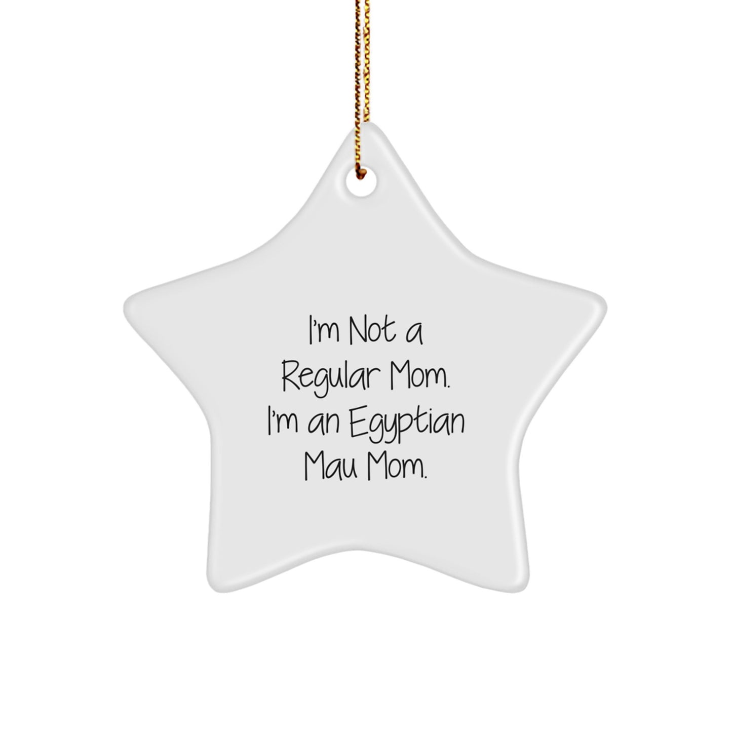 Egyptian Mau Cat Mom Funny Star Ornament, Gifts from Mom, Gifts for Egyptian Mau Cat Lovers, Unique Christmas Unique Gifts - Image 1