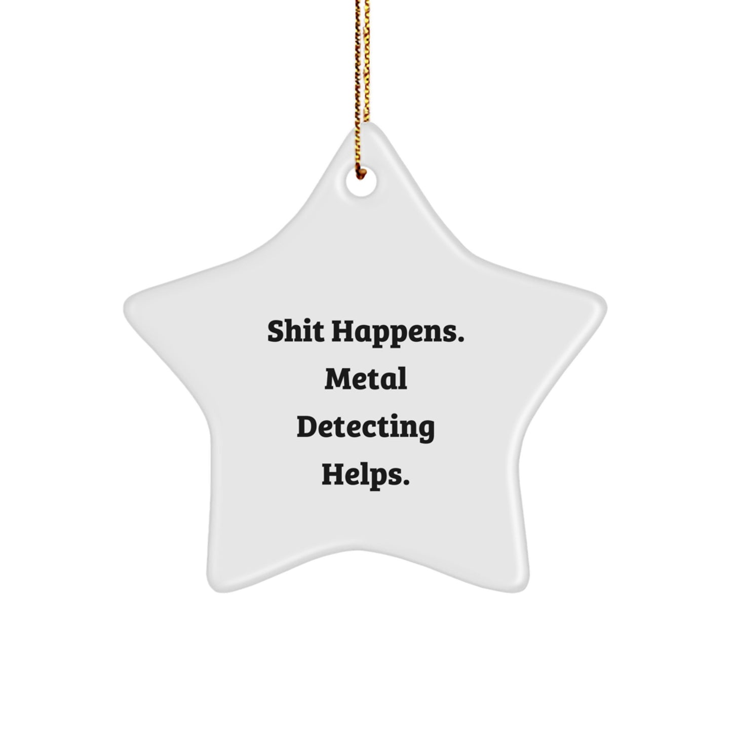 Fun Metal Detecting Star Ornament Gift for Metal Detecting Enthusiasts, Funny Quote, Christmas Unique Gifts from Friends or Family - Image 1