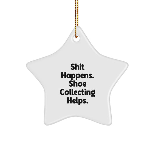 Funny Shoe Collecting Gifts for Men - Star Ornament, Shit Happens. Shoe Collecting Helps., Christmas Unique Gifts from Friends - Image 1