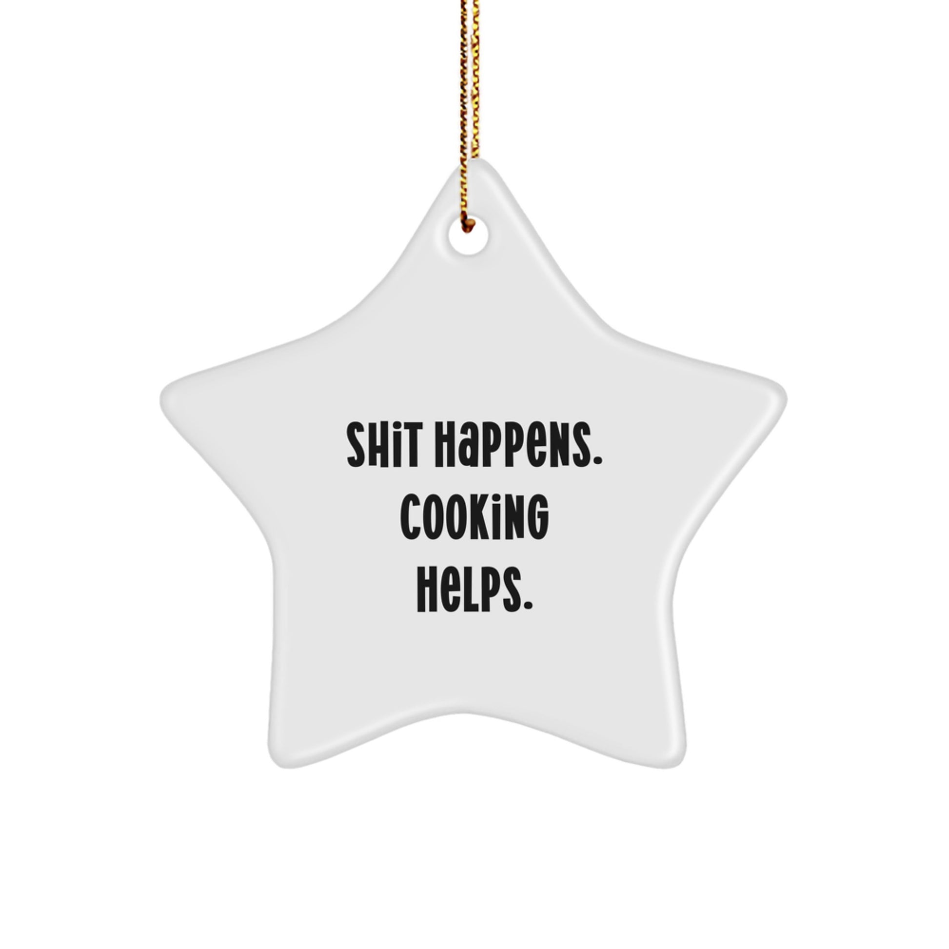 Funny Cooking Christmas Star Ornament Gifts from Friends for Men Cooking Enthusiasts, Shit Happens. Cooking Helps. - Image 1