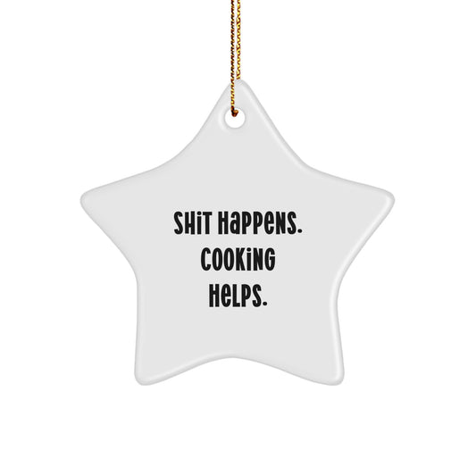 Funny Cooking Christmas Star Ornament Gifts from Friends for Men Cooking Enthusiasts, Shit Happens. Cooking Helps. - Image 1