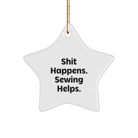 Funny Sewing Christmas Unique Gifts from Friends for Women Sewing Enthusiasts Star Ornament Shit Happens. Sewing Helps. - Image 1