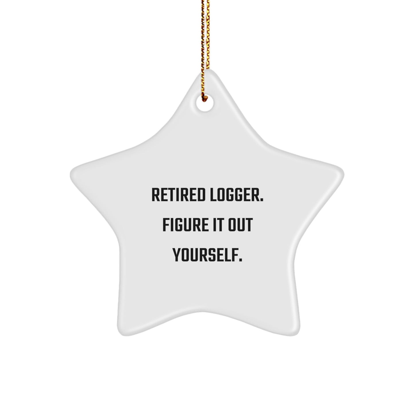 Funny Christmas Unique Gifts for Logger Men - Retired Logger Star Ornament, White Star, 3.25" Tall, 1/8" Thick, Durable MDF, High-Gloss Finish - Gifts from Family to Logger Friends - Image 1