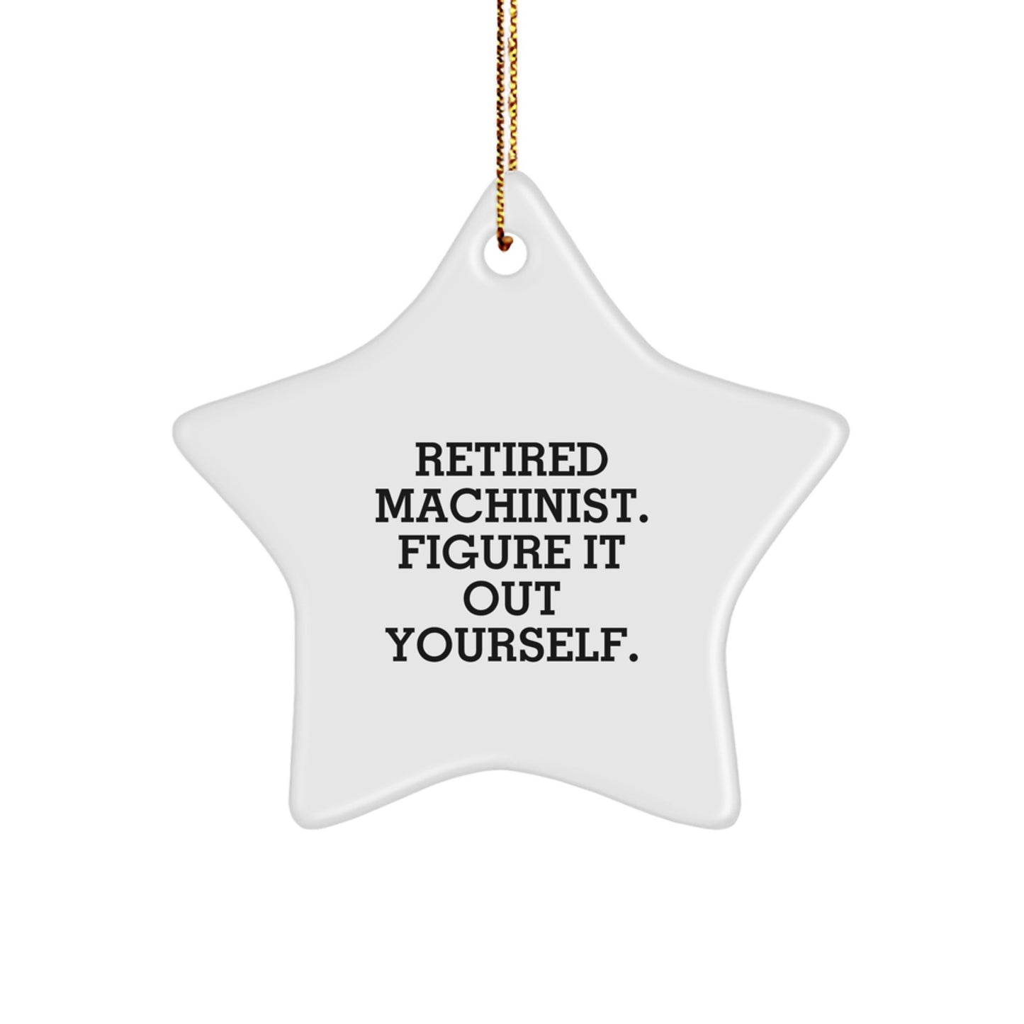 Funny Machinist Gifts from Men to Friends - Star Ornament Figur It Out Yourself, Christmas Unique Decorations for Machinist Man, Funny Machinist Star - Image 1
