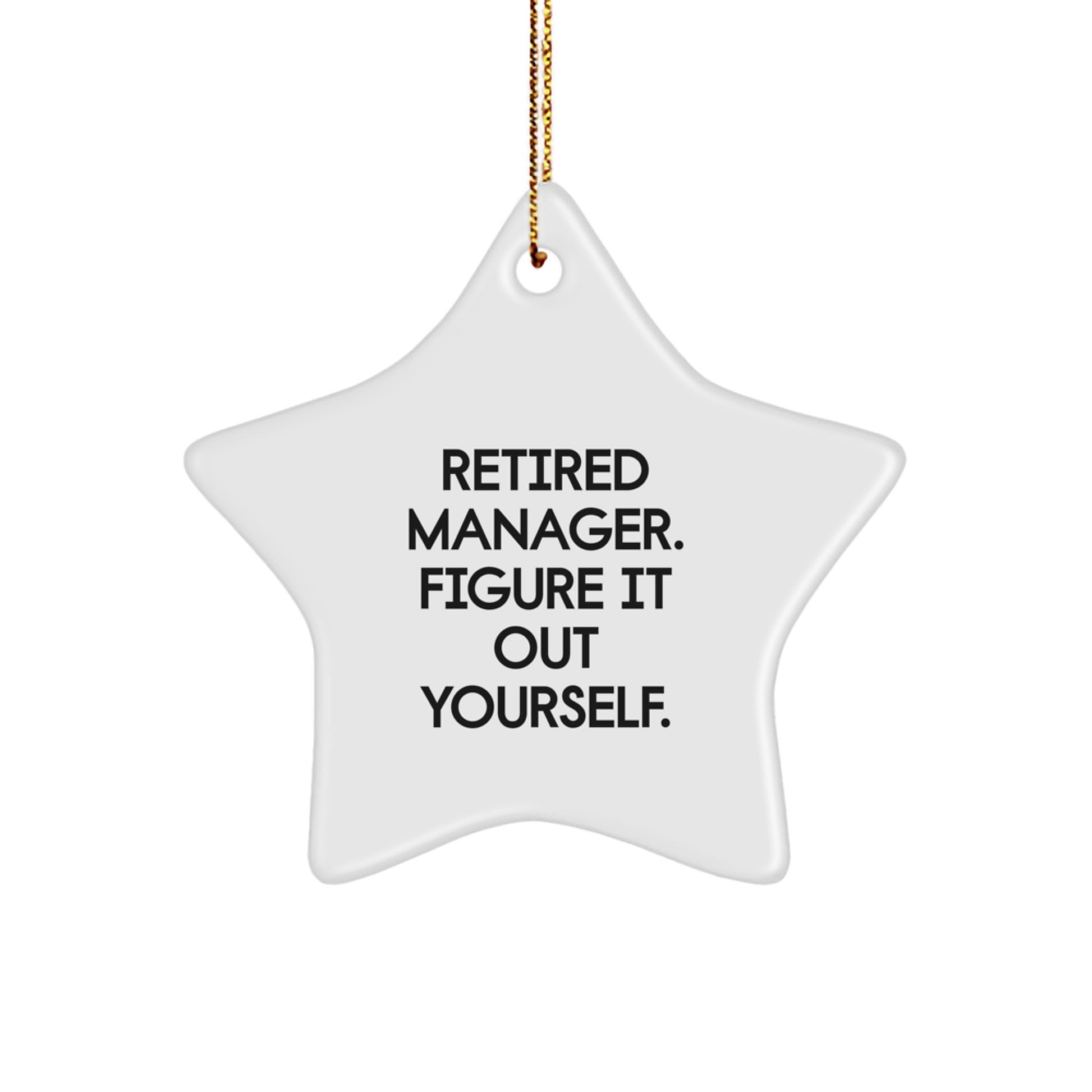 Funny Manager Gifts from Friends, Christmas Unique Star Ornament, Retired Manager Figure It Out Yourself - White Star Shaped - Image 1