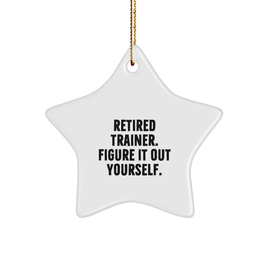 Funny Trainer Gifts, Retired Trainer Quote, Star Ornament for Christmas, 'Figure It Out Yourself', Gifts from Friends, Gifts for Trainers - Image 1