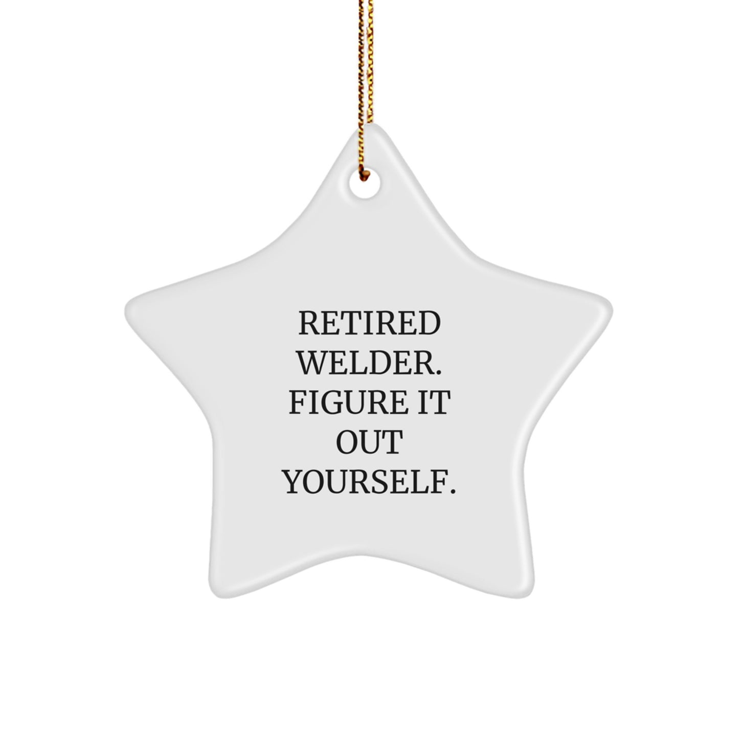 Welder Humor Gifts from Men to Friends, Funny Star Ornament for Christmas, 'Figure It Out Yourself' Quote - Image 1