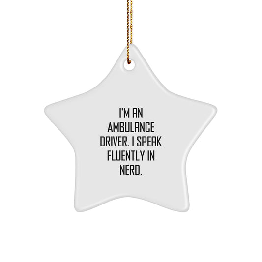 Funny Ambulance Driver Gifts from Friends, Star Ornament for Ambulance Driver Men, I'm An Ambulance Driver. I Speak Fluently In genius. Christmas Unique Gifts - Image 1